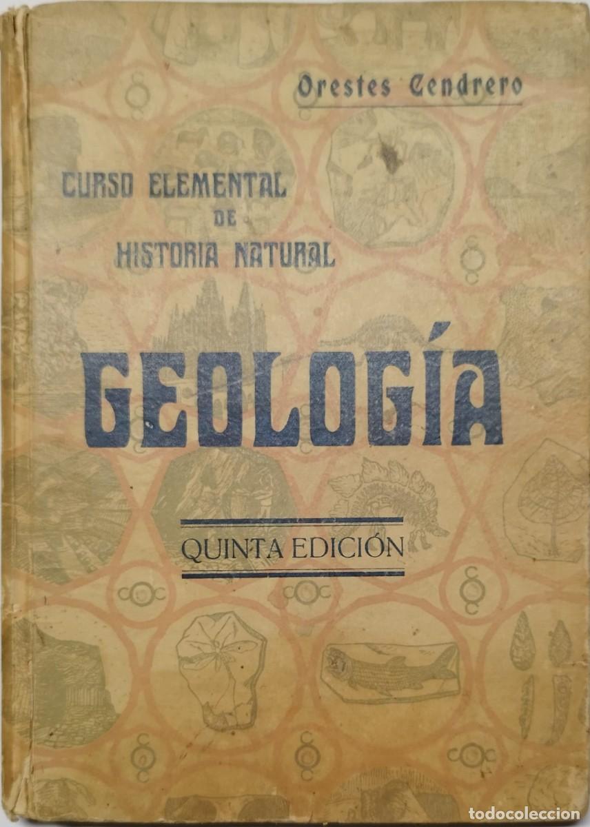Libros antiguos: CENDRERO, Orestes. Curso Elemental de H&ordf; Natural: Geolog&iacute;a. 5&ordf; ed. Reinosa: Ed. Antonio Andrey.1925