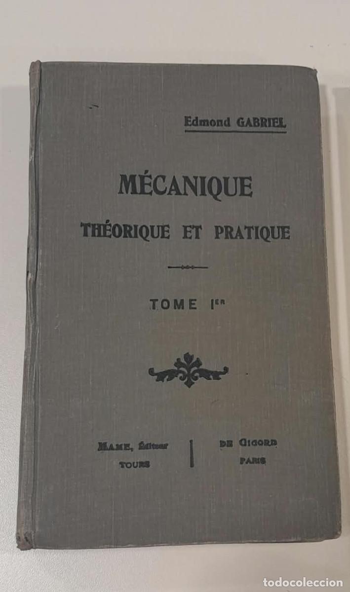 Libros antiguos: M&Eacute;CANIQUE TH&Eacute;ORIQUE ET PRATIQUE - Tome I - Edmond Gabriel - Mame / De Gigord