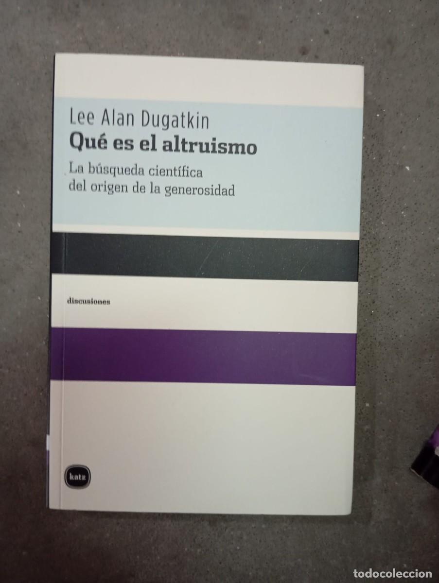 Libros antiguos: Qu&eacute; es el altruismo: La b&uacute;squeda cient&iacute;fica del origen de la generosidad/L.Alan Dugatkin / Katz,2007