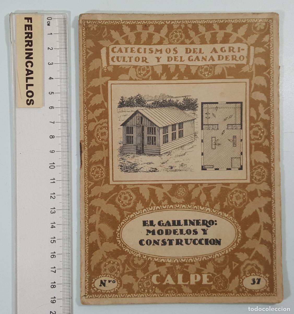 Libros antiguos: EL GALLINERO MODELOS Y CONSTRUCCION, B. CALDERON, CATECISMOS AGRICULTOR Y DEL GANADERO 37 CALPE 1921