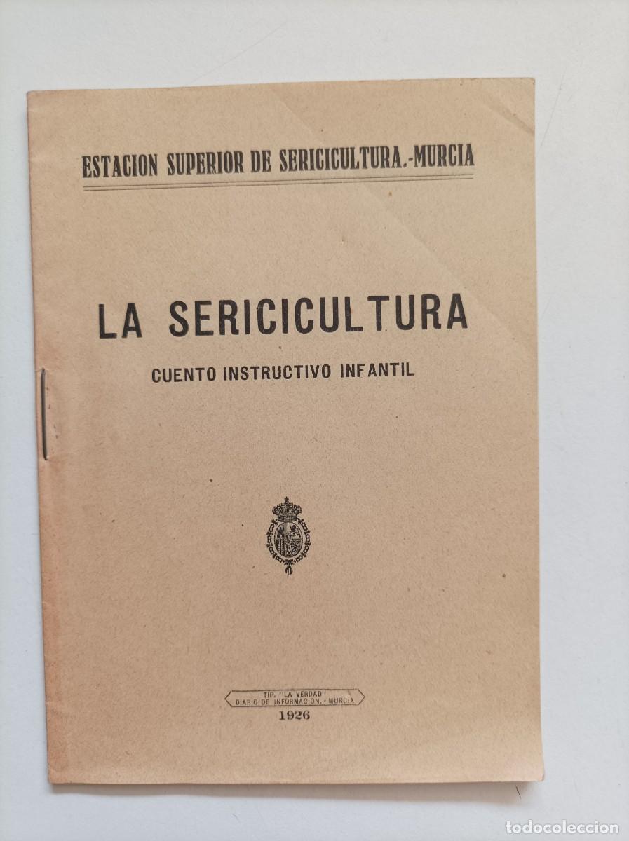 Libros antiguos: LA SERICICULTURA. CUENTO INSTRUCTIVO INFANTIL. Estaci&oacute;n Superior de Sericicultura de Murcia. 1926.