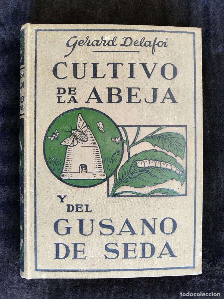 Old books: CULTIVO DE LA ABEJA Y DEL GUSANO DE SEDA, GERARD DELAFOI. ED. ANTONIO ROCH