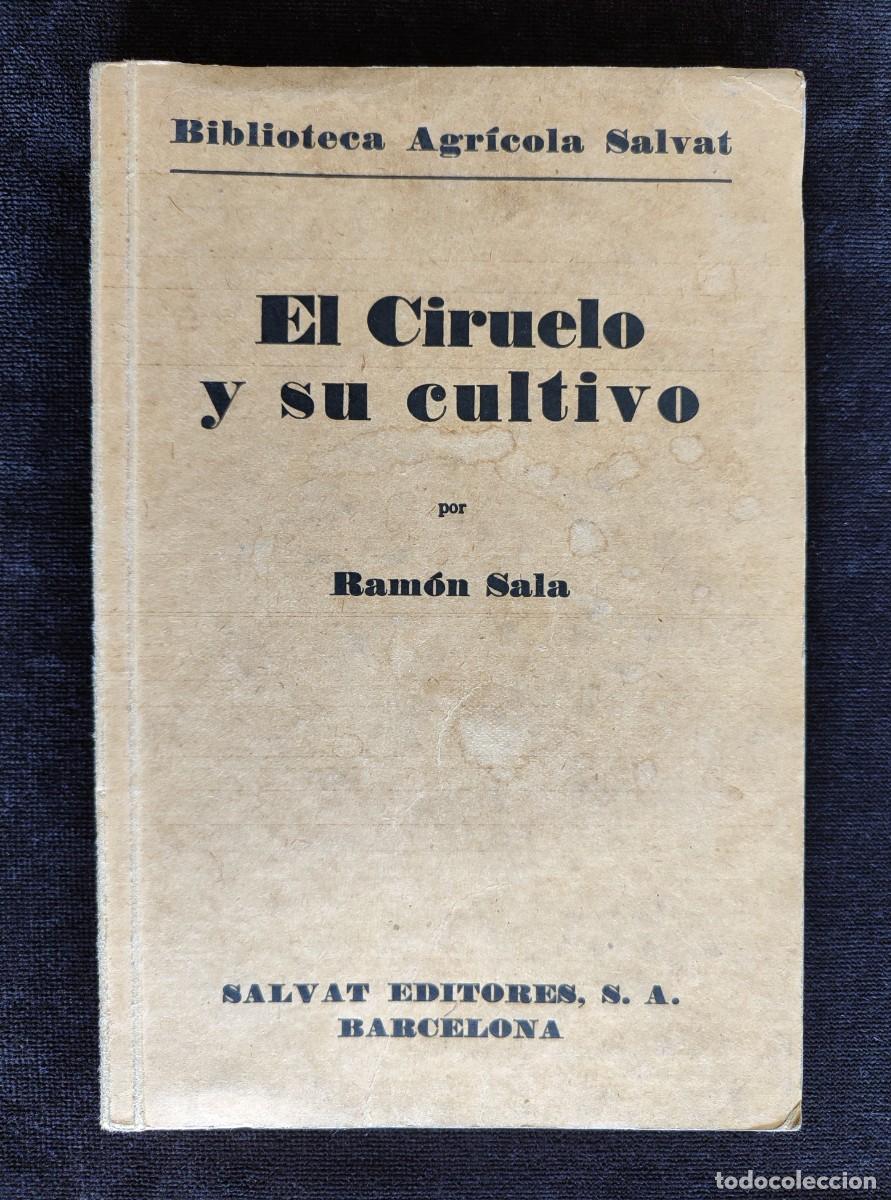Libri antichi: EL CIRUELO Y SU CULTIVO, RAM&Oacute;N SALA. BIBLIOTECA AGR&Iacute;COLA SALVAT, 1&ordf; ED., 1935