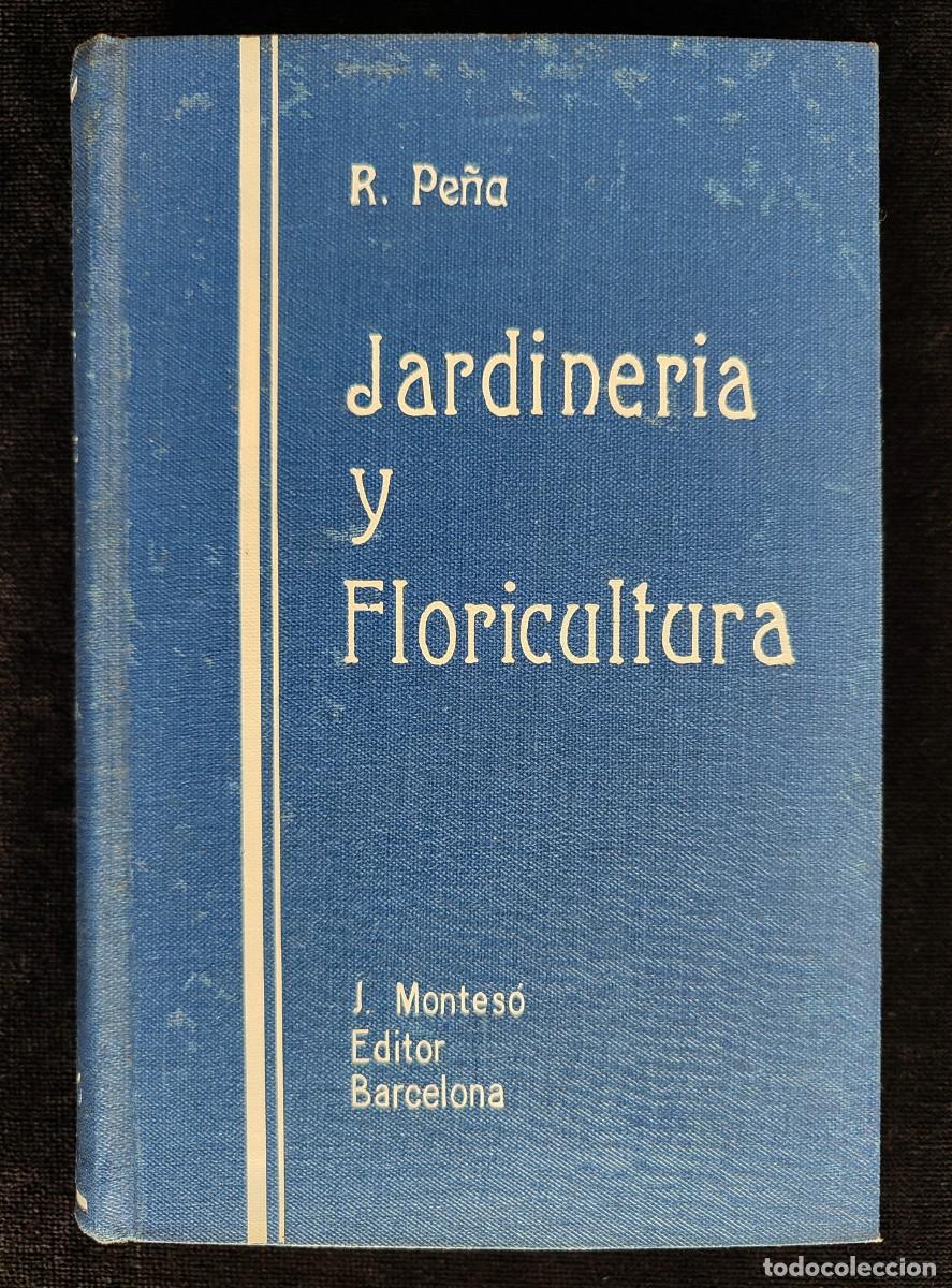 Livres anciens: JARDINER&Iacute;A Y FLORICULTURA, ROGELIO PE&Ntilde;A. 1&ordf; ED. JOS&Eacute; MONTES&Oacute;, 1934