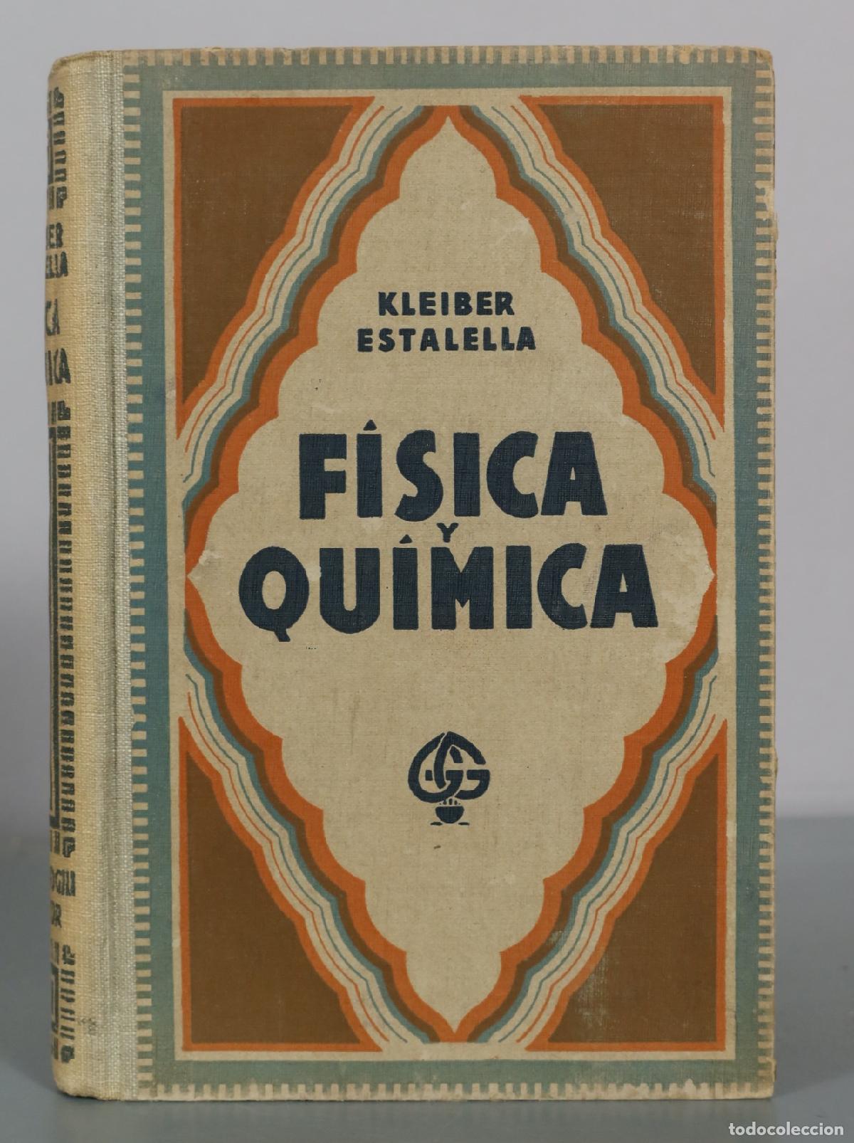 Libros antiguos: 1928 Compendio de F&iacute;sica y Qu&iacute;mica - Juan Kleiber, Jos&eacute; Estalella - Gustavo Gili