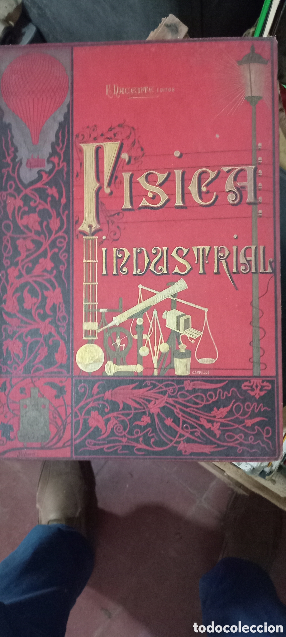 Libros antiguos: ​Descripci&oacute;n Recomendada ​T&iacute;tulo: F&iacute;sica Industrial o F&iacute;sica Aplicada &aacute; la Industria, la Agricultur