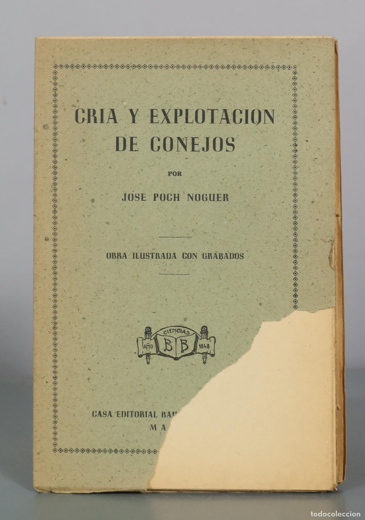 Libros antiguos: Cria y Explotacion de Conejos - Jose Poch Noguer - Casa Editorial Bailly-Bailliere