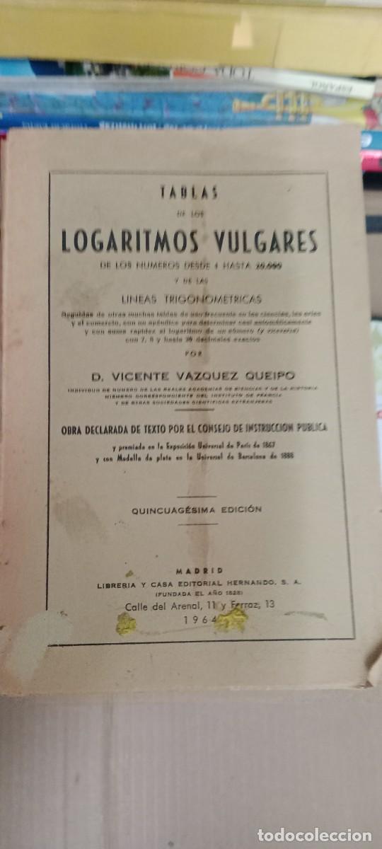Libros antiguos: TABLAS DE LOS LOGARITMOS VULGARES Y LINEAS TRIGONOMETRICAS - VICENTE VAZQUEZ QUEIPO - E LIBRO CC-MAZ
