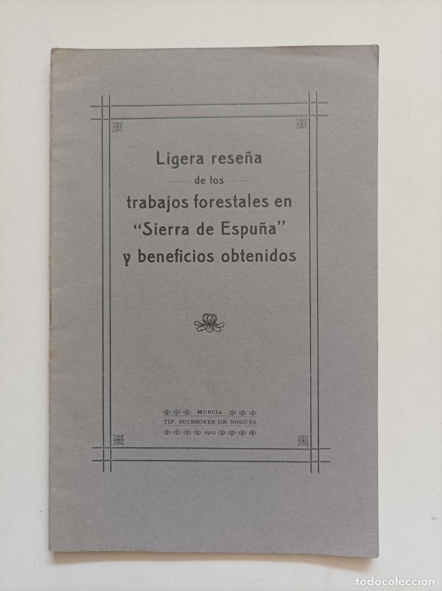 Libros antiguos: Ligera rese&ntilde;a de los trabajos forestales en &rdquo;Sierra de Espu&ntilde;a&rdquo; y beneficios obtenidos. Murcia, 1923