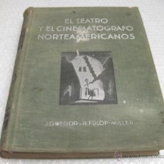 Libros antiguos: EL TEATRO Y EL CINEMATÓGRAFO NORTEAMERICANOS. J. GREGOR Y R. FÜLÖP- MILLER. 1932