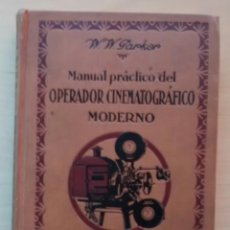 Libri antichi: MANUAL PRACTICO DEL OPERADOR CINEMATOGRAFICO MODERNO / ED. GALVÉ / 1920. Lote 61355759
