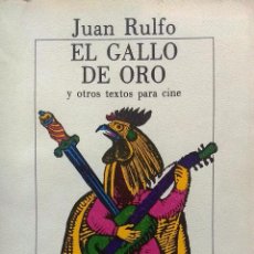 Libri antichi: EL GALLO DE ORO Y OTROS TEXTOS PARA CINE. PRESENTACIÓN Y NOTAS DE JORGE AYALA BLANCO - RULFO, JUAN (. Lote 193477378