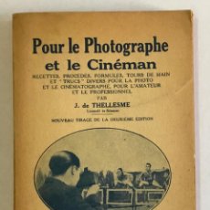 Libros antiguos: POUR LE PHOTOGRAPHE ET LE CINÉMAN. RECETTES, PROCÉDÉS, FORMULES... - THELLESME, J. DE. . Lote 196976372