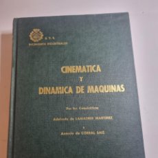 Libros antiguos: CINEMATICA Y DINAMICA DE MAQUINAS. ADELARDO DE LAMADRID Y ANTONIO DE CORRAL.
