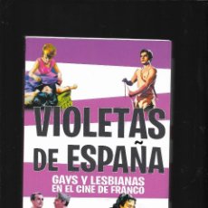 Libros antiguos: VIOLETAS DE ESPAÑA GAYS Y LESBIANAS EN EL CINE DE FRANCO POR ALEJANDRO MELERO SON 326 PÁGINAS. Lote 362652110