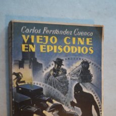 Libros antiguos: VIEJO CINE EN EPISODIOS. CARLOS FERNANDEZ CUENCA.