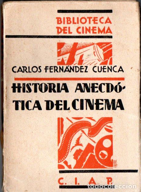 Libros antiguos: CARLOS FERNANDEZ CUENCA : HISTORIA ANECDOTICA DEL CINEMA (CIAP, 1930)
