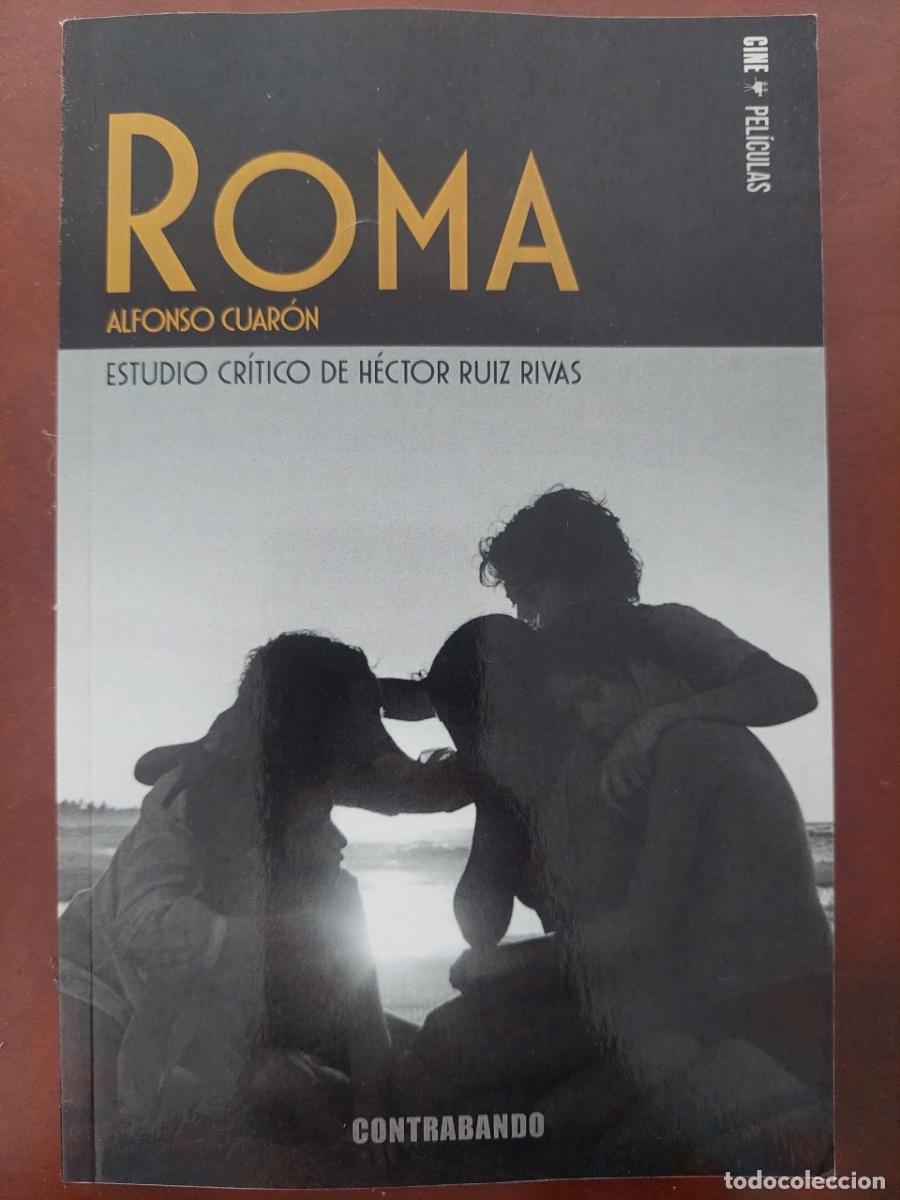 Libros antiguos: Roma de Alfonso Cuar&oacute;n. Estudio cr&iacute;tico de H&eacute;ctor Ruiz Rivas. Cine de Contrabando.