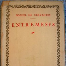 Libros antiguos: ENTREMESES DE MIGUEL DE CERVANTES. POR CIA. IBERO AMERICANA, MADRID 1929 