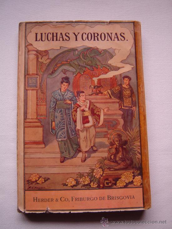 Libros antiguos: LUCHAS Y CORONAS, HERDER & C&Iacute;A LIBREROS, 1923; - Foto 1