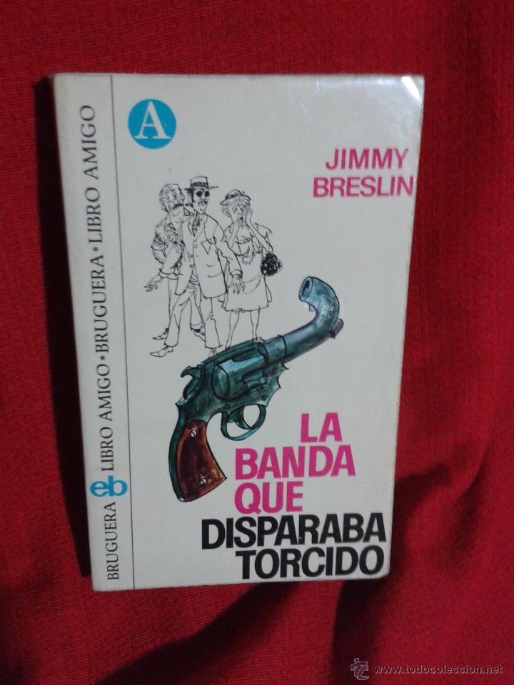 Libros antiguos: LA BANDA QUE DISPARABA TORCIDO - Foto 1