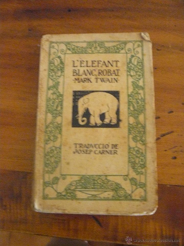 Libros antiguos: LELEFANT BLANC, ROBAT PER MARK TWAIN - TRADUCCI&Oacute; DE JOSEP CARNER - Foto 1