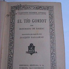 Libros antiguos: HONORATO DE BALZAC. EL TIO GORIOT. 1927. EDITORIAL MENTORA.BARCELONA.