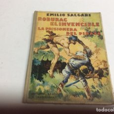 Libros antiguos: ROBURAC EL INVENCIBLE. LA PRISIONERA DEL PIRATA. / EMILIO SALGARI, -ED. ARALUCE 1936