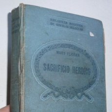 Libros antiguos: SACRIFICIO HEROICO - MARY FLORAN (J. PRATS ANGUERA EDITOR, 1927). Lote 67180081