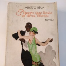 Libros antiguos: ALBERTO INSUA , EL NEGRO QUE TENIA EL ALMA BLANCA 1926 EDICION LA NOVELA MUNDIAL MADRID