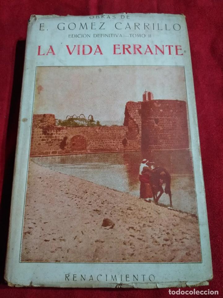 Libros antiguos: OBRAS DE E. GOMEZ CARRILLO LA VIDA ERRANTE  A&Ntilde;O 1923 - Foto 1
