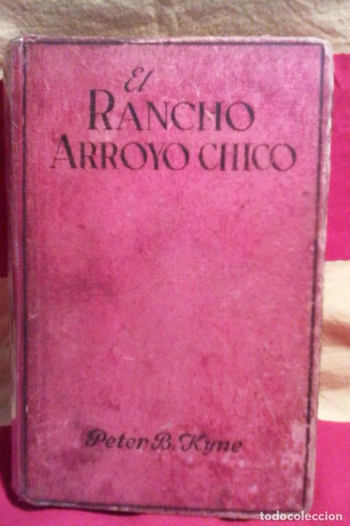 Libros antiguos: EL RANCHO ARROYO CHICO - P.B. KYNE . - Foto 1