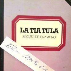 Libros antiguos: LIBRO LA TIA TULA - MIGUEL DE UNAMUNO -. Lote 140745722