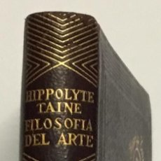 Libros antiguos: HIPPOLYTE TAINE. FILOSOFÍA DEL ARTE. AGUILAR, 1957. JOYA.