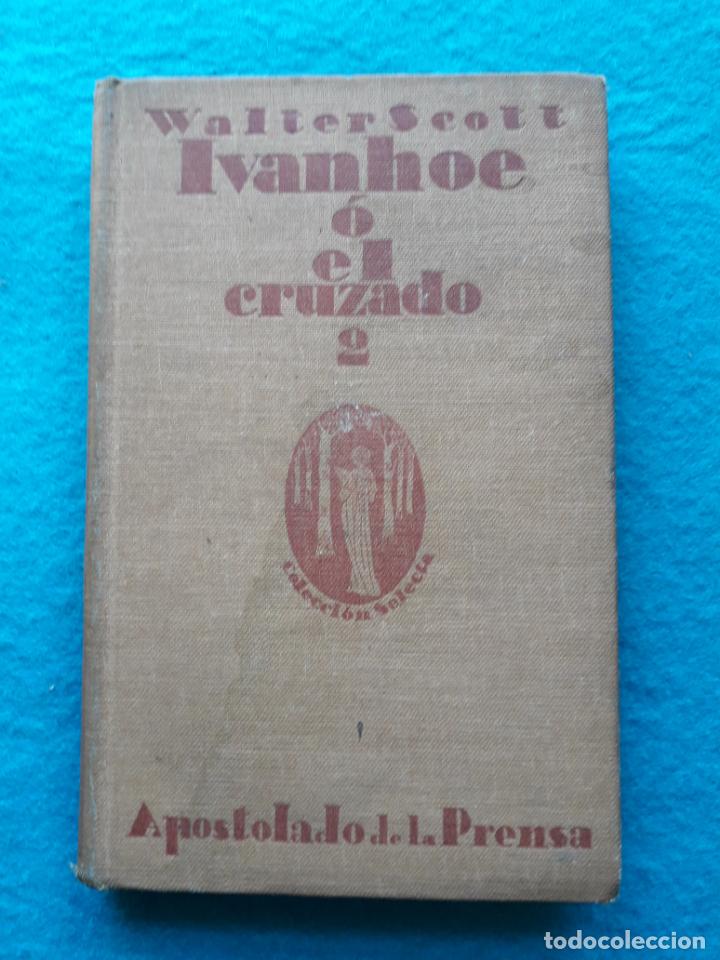 Libros antiguos: Ivanhoe &oacute; el Cruzado. Walter Scott. A&ntilde;o 1924. - Foto 1