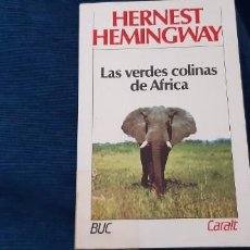 Libros antiguos: CARALT BUC LAS VERDES COLINAS DE ÁFRICA ERNEST HEMINGWAY. Lote 197806547