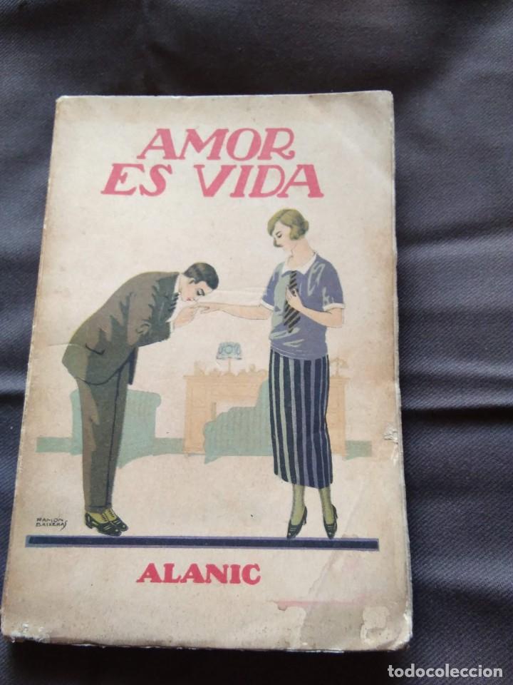 Libros antiguos: AMOR ES VIDA. MATILDE ALANIC. 1924 - Foto 1