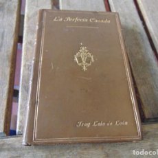 Libros antiguos: LA PERFECTA CASADA.FRAY LUIS DE LEON .LIBRERIA CATOLICA MADRID 1906. 17.6 X 11.6 CM. Lote 220847980