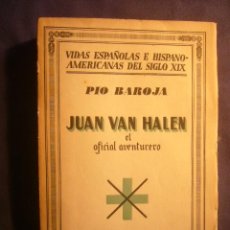 Libros antiguos: PIO BAROJA: - JUAN VAN HALEN EL OFICIAL AVENTURERO - (MADRID, 1933) (PRIMER EDICION)
