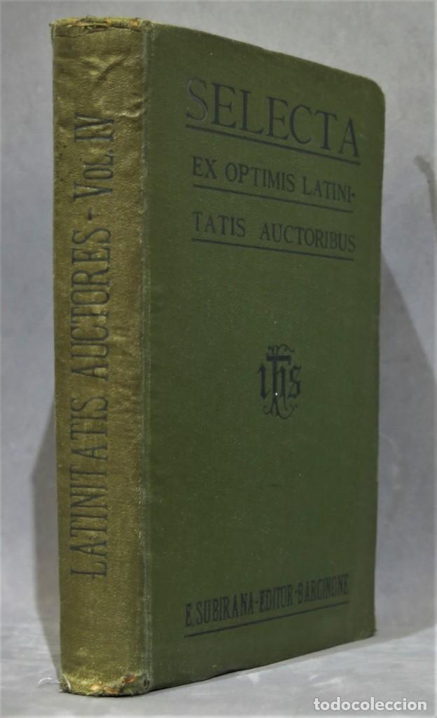 Libros antiguos: 1913.- SELECTA EX OPTIMIS LATINITATIS AUCTORIBUS. VOLUMEN QUARTUM - Foto 1