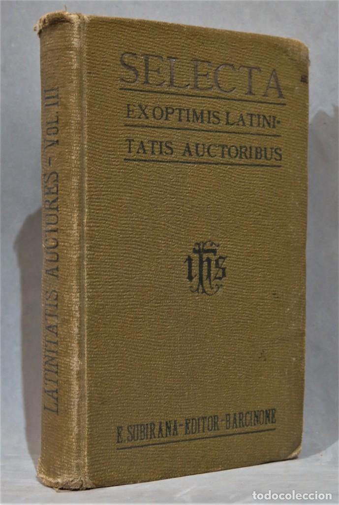 Libros antiguos: 1913.- SELECTA EX OPTIMIS LATINITATIS AUCTORIBUS. VOLUMEN TERTIUM - Foto 1