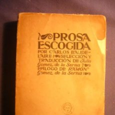 Livres anciens: CARLOS BAUDELAIRE: - PROSA ESCOGIDA. SELECCIÓN Y TRADUCCIÓN JULIO GÓMEZ DE LA SERNA. -. Lote 301791703