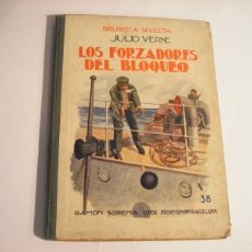 Libros antiguos: LOS FORZADORES DEL BLOQUEO , JULIO VERNE , BIBLIOTECA SELECTA 1924 ED. SOPENA.
