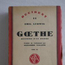 Libros antiguos: GOETHE - HISTOIRE D'UN HOMME - TOME 3 / COLLECTION OCCIDENT (EN FRANCÉS)