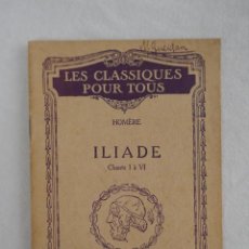 Libros antiguos: LES CLASSIQUES POUR TOURS HOMERS - ILIADE - CHANTS I ET VI LIBRAIRIE HATIER, Nº 208 (FRANCÉS) 1928