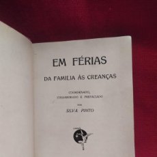 Libros antiguos: 1908. EM FERIAS. DA FAMILIA AS CREANÇAS. SILVA PINTO.