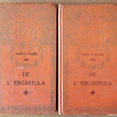 Libros antiguos: T93 DE L'ERGASTULA – J. POUS Y PAGES – 2 VOLUMENES L'AVENÇ 1909