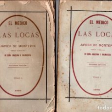 Libros antiguos: XAVIER DE MONTEPIN . EL MÉDICO DE LAS LOCAS - DOS TOMOS (IMP. ALARIA, 1880) INTONSOS