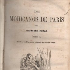 Libros antiguos: ALEJANDRO DUMAS : LOS MOHICANOS DE PARIS 3 TOMOS EN UN VOLUMEN (1856-57-59) COMPLETO PRIMERA EDICIÓN