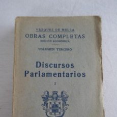 Libros antiguos: OBRAS COMPLETAS DE VAZQUEZ DE MELLA. EDICION ECONOMICA. VOL. TERCER DISCURSOS PARLAMENTARIOS I. 1935